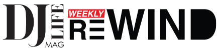 DJ Life Weekly Rewind